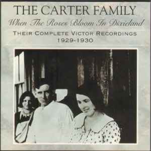 The Carter Family - When The Roses Bloom In Dixieland (Their Complete Victor Recordings 1929-1930)