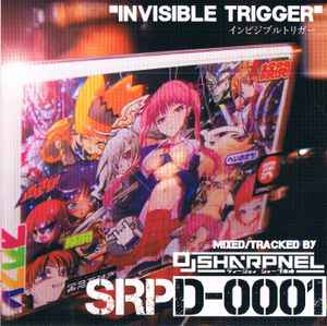 DJ Sharpnel – Invisible Trigger = インビジブルトリガー (2013, CD 