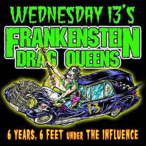 Frankenstein Drag Queens From Planet 13 - 6 Years, 6 Feet Under The Influence