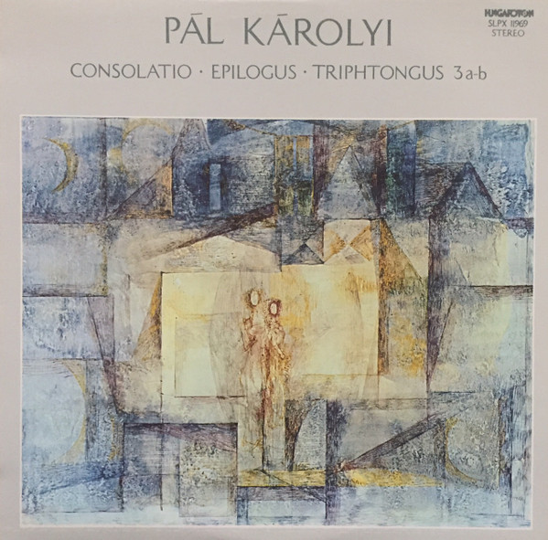 baixar álbum Pál Károlyi - Consolatio Epilogus Triphtongus 3 a b