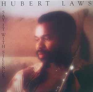 Say It With Silence - Hubert Laws