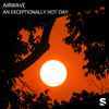 Airwave - An Exceptionally Hot Day