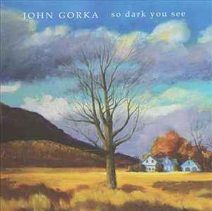 John Gorka - So Dark You See