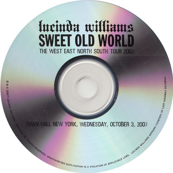 Album herunterladen Lucinda Williams - Sweet Old World The West East North South Tour 2007 Sweet Old World NY 100307