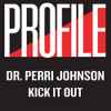 Dr. Perri Johnson - Kick It Out