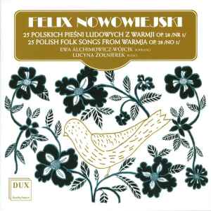 Feliks Nowowiejski - 25 Polskich Pieśni Ludowych Z Warmji Op. 28 /Nr 1/ = 25 Polish Folk Songs From Warmja Op 28 /No 1/ album cover