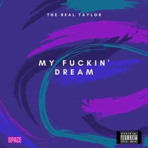 The Real Taylor - My Fuckin' Dream album cover
