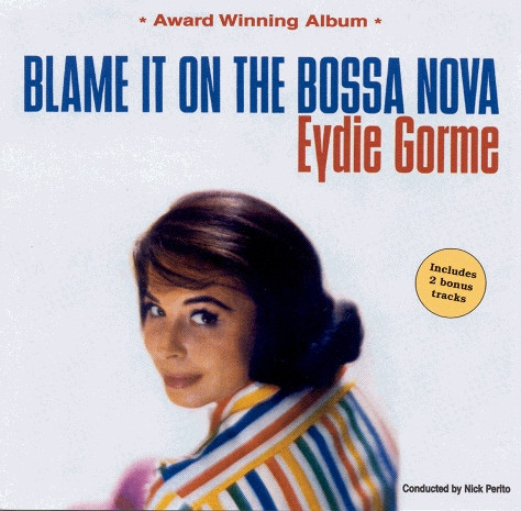 Eydie Gorme – Blame It On The Bossa Nova (2002, CD) - Discogs