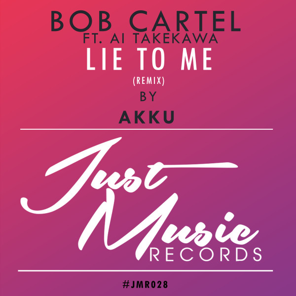 lataa albumi Bob Cartel Ft Ai Takekawa - Lie To Me Remix