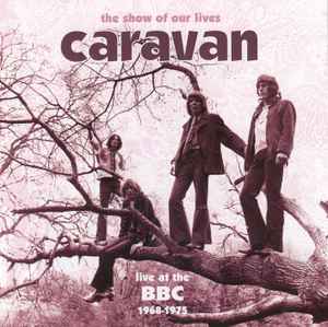 The Show Of Our Lives: Live At The BBC 1968-1975 - Caravan