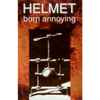 Helmet (2) - Born Annoying