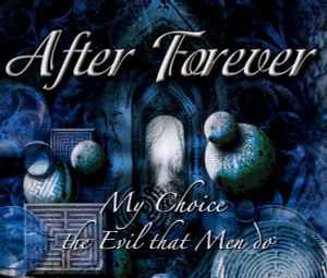 After Forever - My Choice / The Evil That Men Do