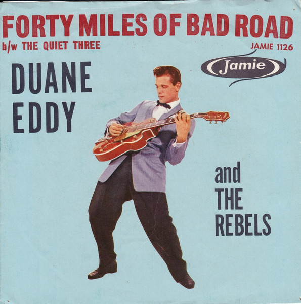 Duane Eddy His Twangy Guitar And The Rebels Forty Miles Of Bad Road The Quiet Three 7030