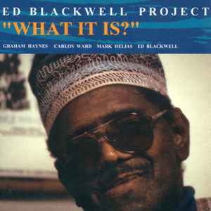 Ed Blackwell project, vol.I : what it is ? : 'Nette / Ed Blackwell, batt. Graham Haynes, cnt | Blackwell, Ed (1929-1992) - batteur. Batt.