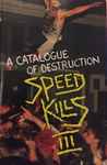 Cover of Speed Kills III - A Catalogue Of Destruction, 1987, Cassette