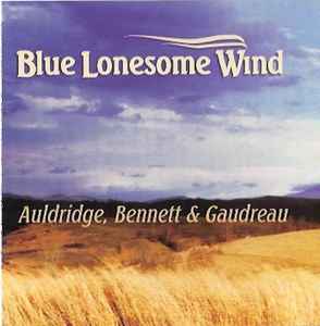 Auldridge, Bennett & Gaudreau - Blue Lonesome Wind album cover