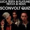 Luca Testa & Flatline (12) Feat. Trava (2) & Noia (6) - Sconvolt Quiz