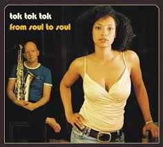 From Soul To Soul - Tok Tok Tok