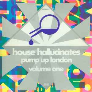 Various - House Hallucinates Pump Up London Volume One album cover