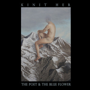 Album herunterladen Kinit Her - The Poet The Blue Flower