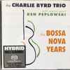 Charlie Byrd Trio With Special Guest Ken Peplowski - The Bossa Nova Years