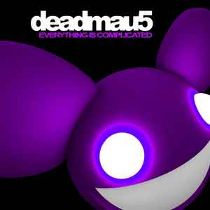 Deadmau5 - Everything Is Complicated