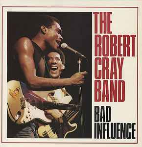 Bad Influence - The Robert Cray Band
