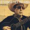 Tom Russell - Old Songs Yet To Sing