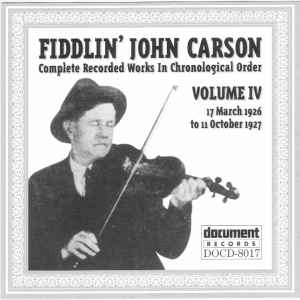 Complete Recorded Works In Chronological Order: Volume 4 (1926-1927) - Fiddlin' John Carson