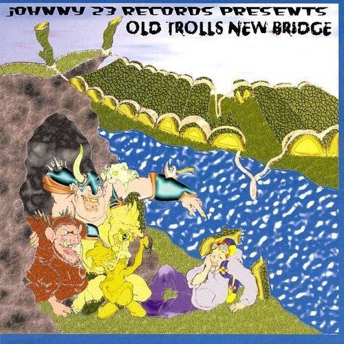 baixar álbum Various - Johnny23 Records Presents Old Trolls New Bridge