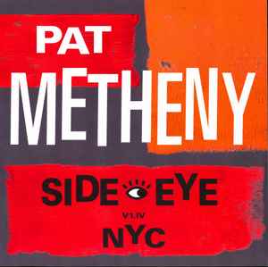Pat Metheny - Side Eye NYC V1.IV