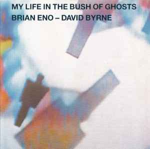 My Life In The Bush Of Ghosts - Brian Eno - David Byrne