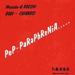 Rocchi* - Godi* - Chiarosi - Pop-Paraphrenia.....