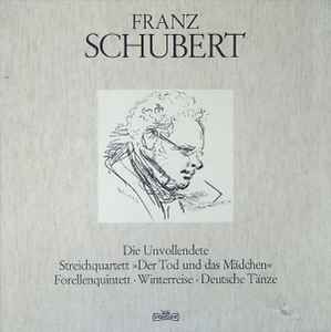Franz Schubert - Die Unvollendete • Streichquartett "Der Tod Und Das Mädchen" • Forellenquintett • Winterreise • Deutsche Tänze