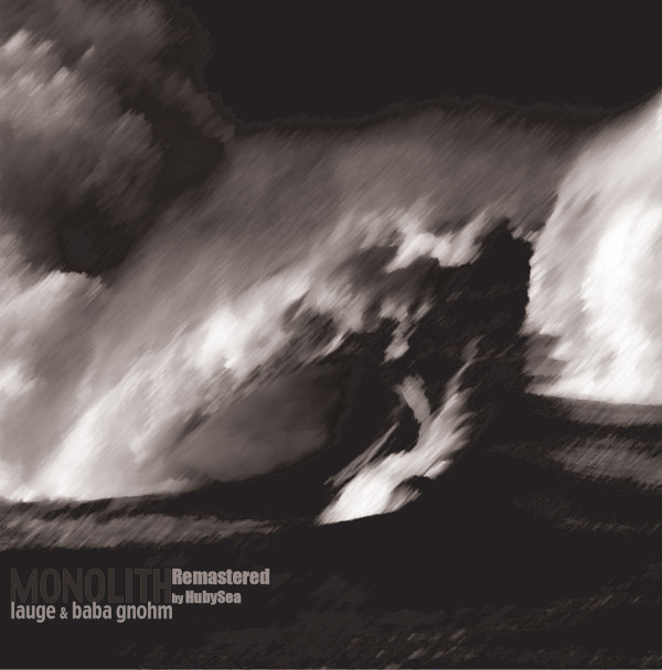 télécharger l'album Lauge & Baba Gnohm - Monolith Remastered By HubySea