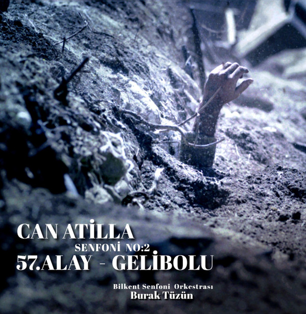 descargar álbum Can Atilla, Bilkent Symphony Orchestra - Can Atilla Symphony No 2 Gallipoli The 57th Regiment