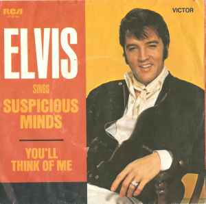Elvis Presley - Suspicious Minds / You'll Think Of Me