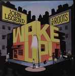 John Legend / The Roots - Wake Up! | Releases | Discogs