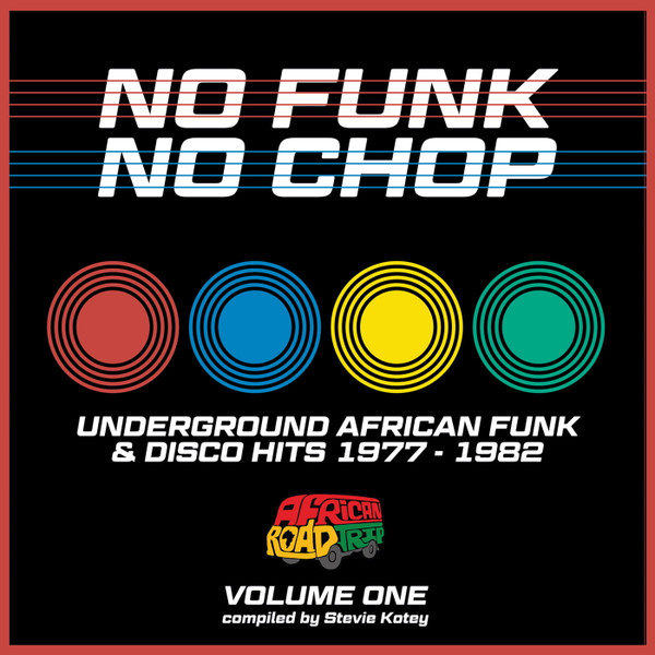 ladda ner album Various - No Funk No Chop Volume One Undergrouind African Funk Disco Hits 1977 1982