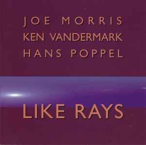 Joe Morris - Like Rays