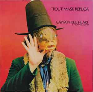 Captain Beefheart & His Magic Band – Trout Mask Replica (1978