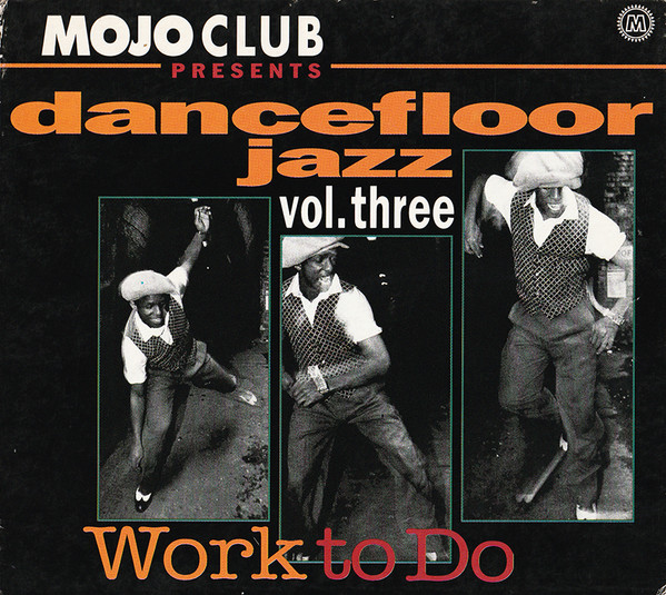 Mojo Club Presents Dancefloor Jazz Vol. Three (Work To Do) (1994 
