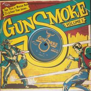 Gunsmoke Volume 5 - Dark Tales Of Western Noir From The Ghost Town Jukebox - Various