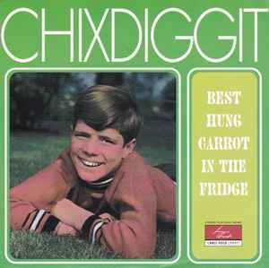 Best Hung Carrot In The Fridge - Chixdiggit