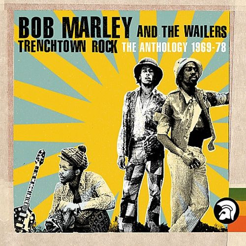 Bob Marley And The Wailers – Trenchtown Rock (Anthology '69 - '78 