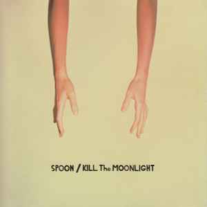Spoon - Kill The Moonlight album cover