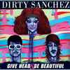 Dirty Sanchez - Give Head & Be Beautiful
