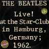 The Beatles - Live! At The Star-Club In Hamburg, Germany; 1962