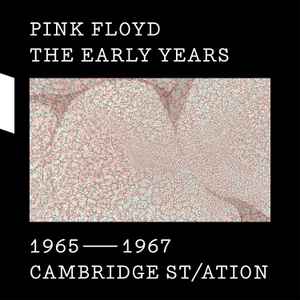 Pink Floyd – The Early Years 1965-1967 Cambridge St/ation (2017 