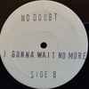 No Doubt (2) - I Gonna Wait No More